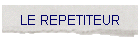 LE REPETITEUR