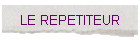 LE REPETITEUR