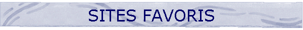 SITES FAVORIS