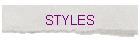 STYLES
